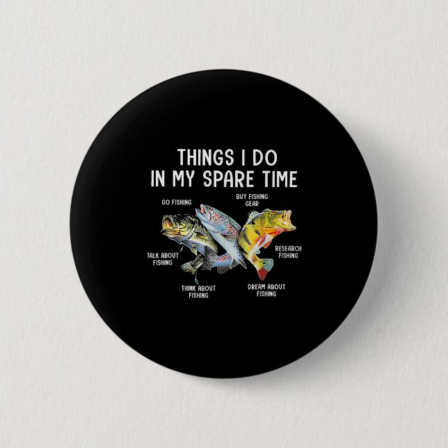 Things I Do In My Spare Time Funny Fishing  Button (Front)