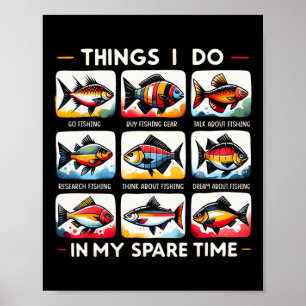 Things I Do In My Spare Time Funny Fishing Lovers Poster