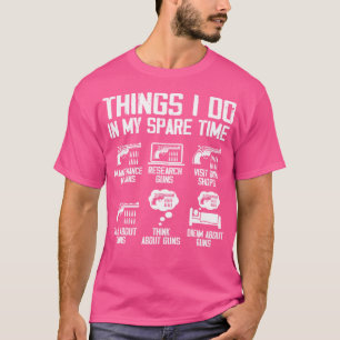 Things I Do In My Spare Time Funny Gun Lover Gun E T-Shirt