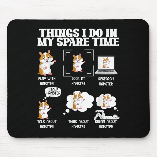 Things I Do In My Spare Time Funny Hamster Pet Lov Mouse Pad (Front)