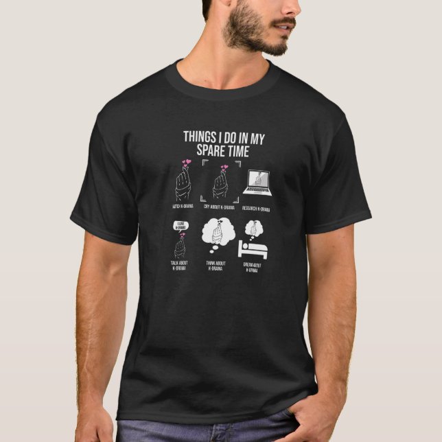 Things I Do In My Spare Time Funny Korean Drama Kd T-Shirt (Front)