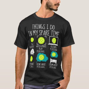 Things I Do In My Spare Time Funny pickleball T-Shirt