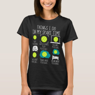 Things I Do In My Spare Time - Funny pickleball  T-Shirt