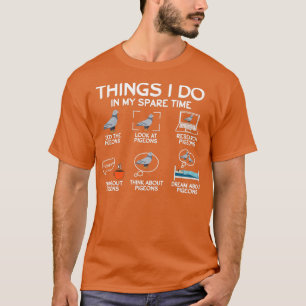 Things i do in my spare time funny pigeon saying f T-Shirt