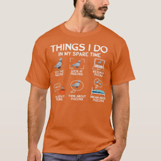 Things i do in my spare time funny pigeon saying f T-Shirt