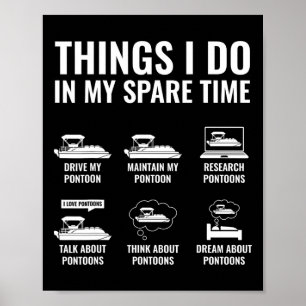 Things I Do In My Spare Time Funny Pontoon Boating Poster