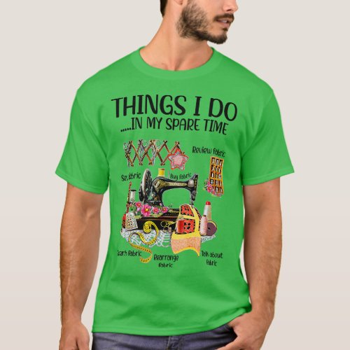 Things I Do In My Spare Time Funny Quilting Sewing T_Shirt