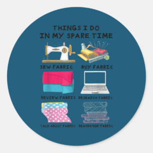 Things I Do In My Spare Time Funny Sewing Classic Round Sticker