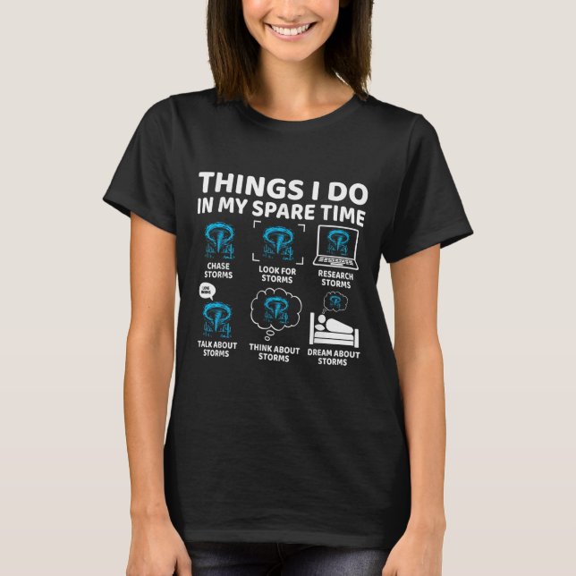 Things I Do In My Spare Time Funny Tornado Chaser  T-Shirt (Front)