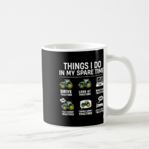 Things I Do In My Spare Time - Funny Tractors Love Coffee Mug