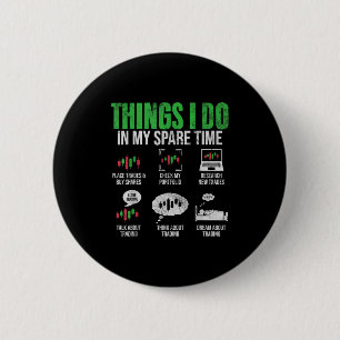 Things I Do In My Spare Time Funny Trading Stock I Button