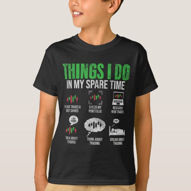 Things I Do In My Spare Time Funny Trading Stock I T-Shirt (Front)