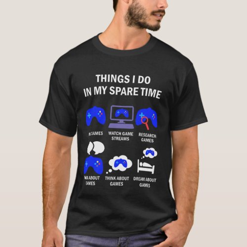 Things I Do In My Spare Time Game Lover T_Shirt
