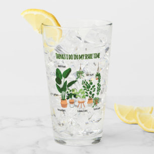 Things I Do In My Spare Time - Gardener, Gardening Glass