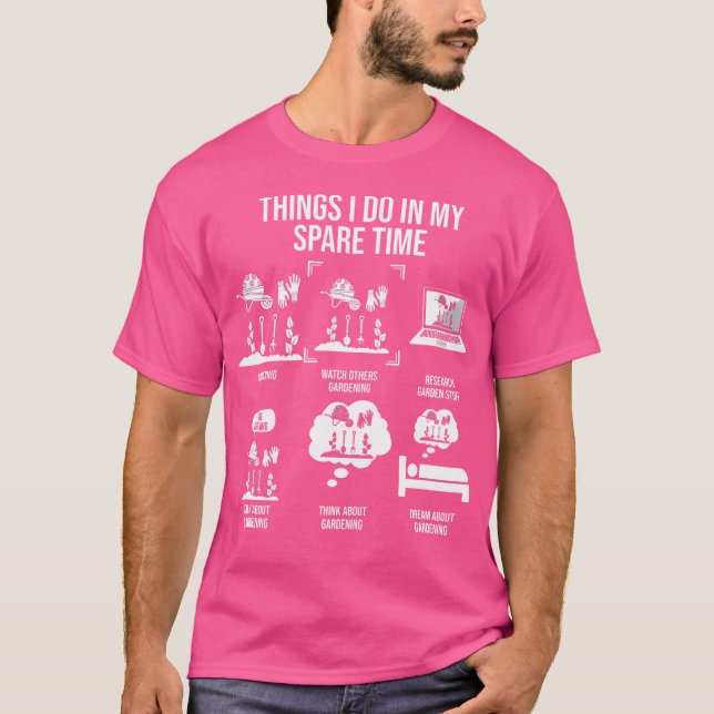 Things I Do In My Spare Time Gardening T-Shirt (Front)