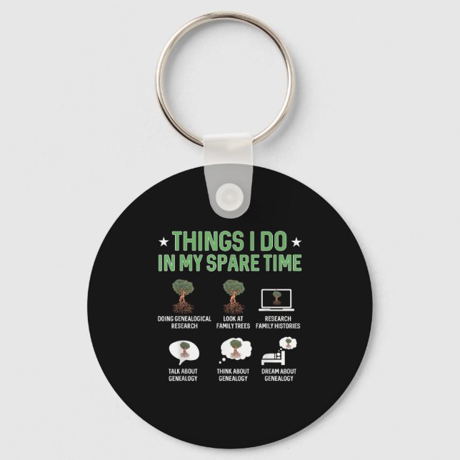 Things I Do In My Spare Time Genealogy Ancestry Ge Keychain (Front)