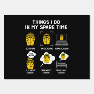 Things I Do In My Spare Time Go Cruising Funny Sign