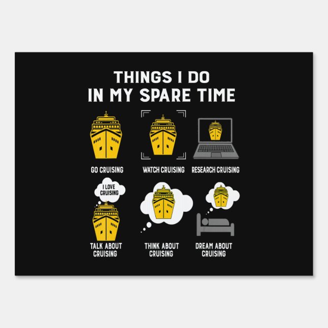 Things I Do In My Spare Time Go Cruising Funny Sign (Front)