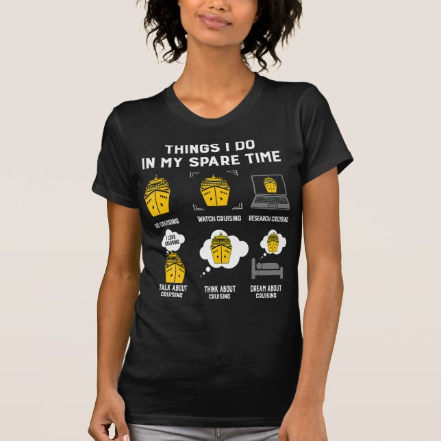Things I Do In My Spare Time Go Cruising Funny T-Shirt (Front)