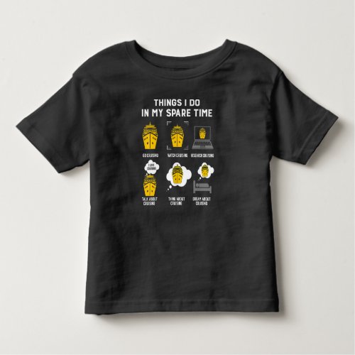 Things I Do In My Spare Time Go Cruising Funny Toddler T_shirt
