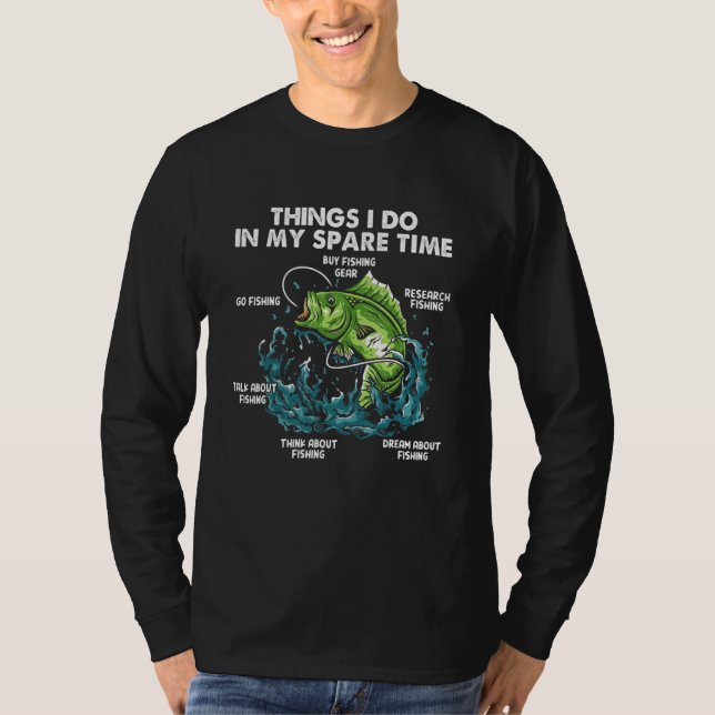 Things I Do In My Spare Time Go Fishing_2 T-Shirt (Front)