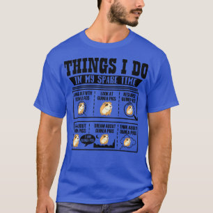 Things I Do In My Spare Time Guinea Pig Cavy Lover T-Shirt