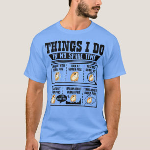 Things I Do In My Spare Time Guinea Pig Cavy Lover T-Shirt