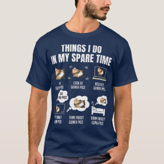 Things I Do In My Spare Time Guinea Pigs  T-Shirt