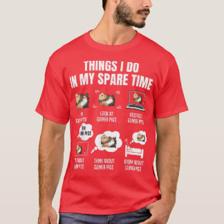Things I Do In My Spare Time Guinea Pigs  T-Shirt