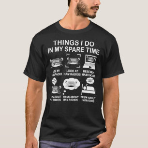 Things I Do In My Spare Time Ham Radio Funny Opera T-Shirt