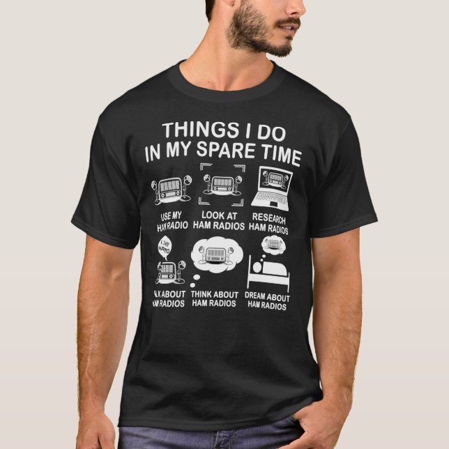 Things I Do In My Spare Time Ham Radio Funny Opera T-Shirt (Front)