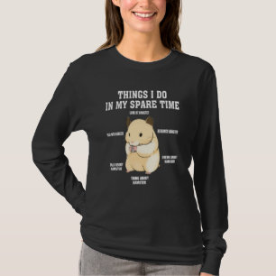 Things I Do In My Spare Time  hamster  Quotes  2 T-Shirt
