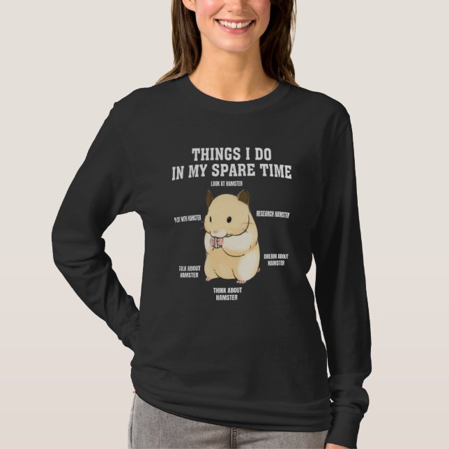 Things I Do In My Spare Time  hamster  Quotes  2 T-Shirt (Front)