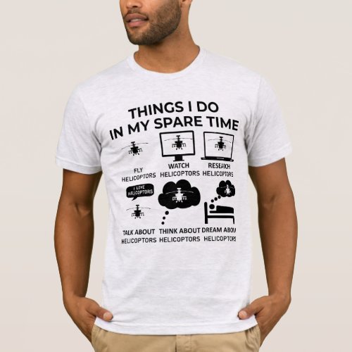 Things I Do in my Spare Time _ Helicoptors T_Shirt