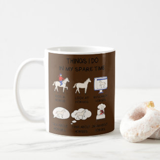 Things I Do In My Spare Time Horse Gifts For Coffee Mug