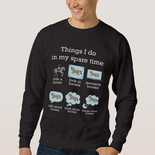 Things I Do In My Spare Time Horse Sweatshirt (Front)