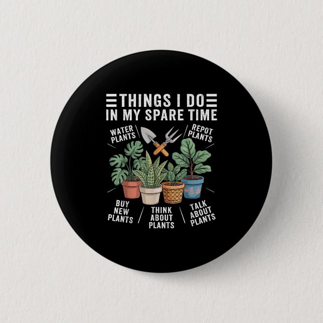 Things I Do In My Spare Time Houseplant Gardening  Button (Front)
