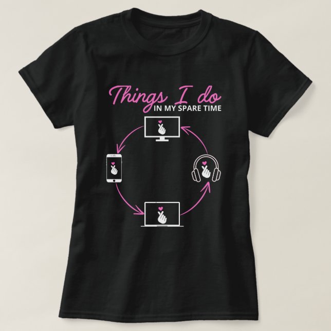 Things I Do In My Spare Time – K-pop Fan Edition T-Shirt (Design Front)