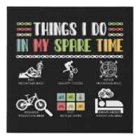 Things I Do In My Spare Time - MTB Mountain Bike