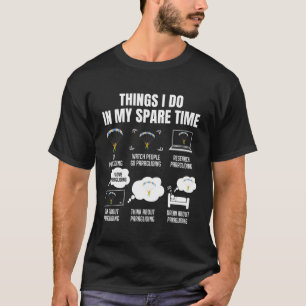 Things I Do In My Spare Time Paragliding T-Shirt