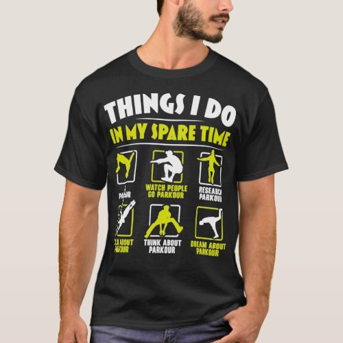 Things I Do In MY Spare Time Parkour Traceur Class T_Shirt