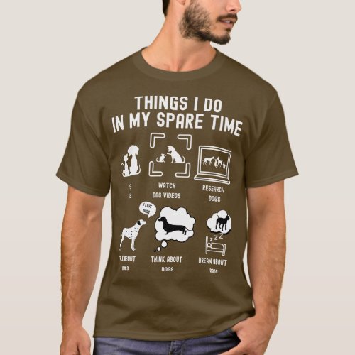 Things I Do in My Spare Time Pet Dogs WHITE Font T_Shirt