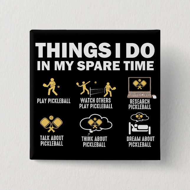Things I Do In My Spare Time Pickleball Button (Front)
