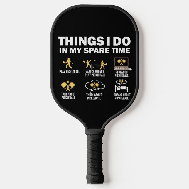 Things I Do In My Spare Time Pickleball Pickleball Paddle (Front)