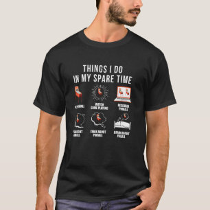 Things I Do In My Spare Time Pinball Gamer Lover T-Shirt