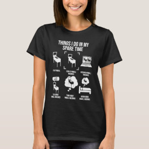 Things I Do In My Spare Time Pinball Gamer T-Shirt