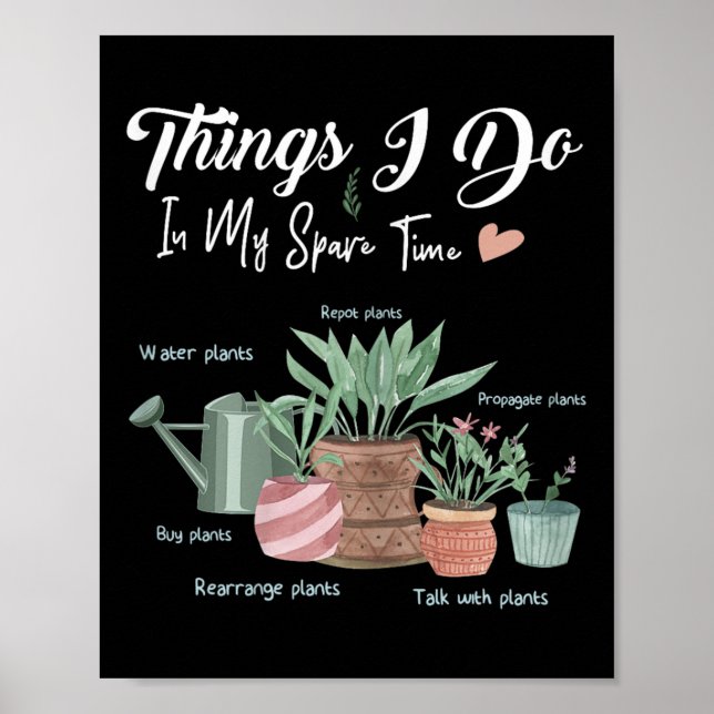 Things I Do In My Spare Time Plant Funny Gardener  Poster (Front)