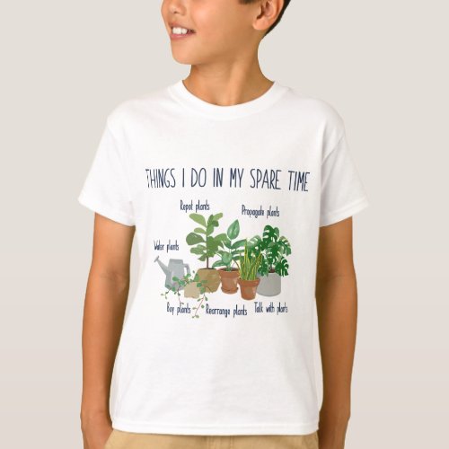 Things I Do In My Spare Time Plant Funny Gardener  T_Shirt