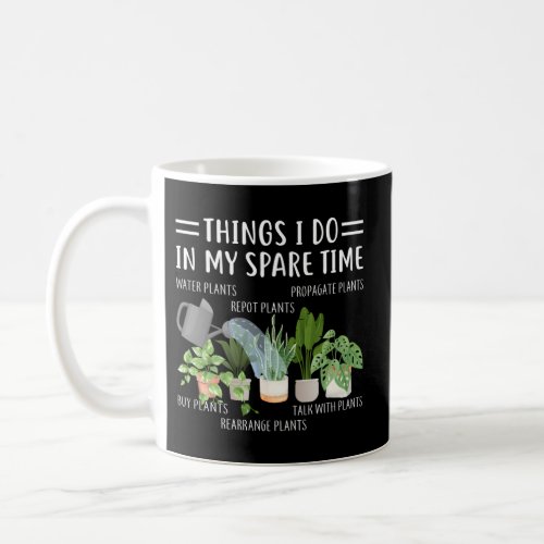 Things I Do In My Spare Time Plant Gardener Garden Coffee Mug