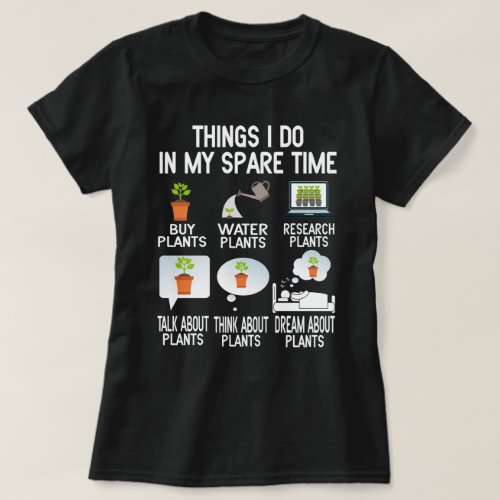 Things I Do In My Spare Time Plant Gardener Garden T_Shirt
